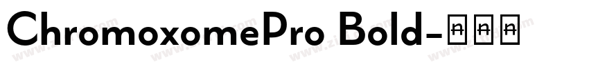 ChromoxomePro Bold字体转换